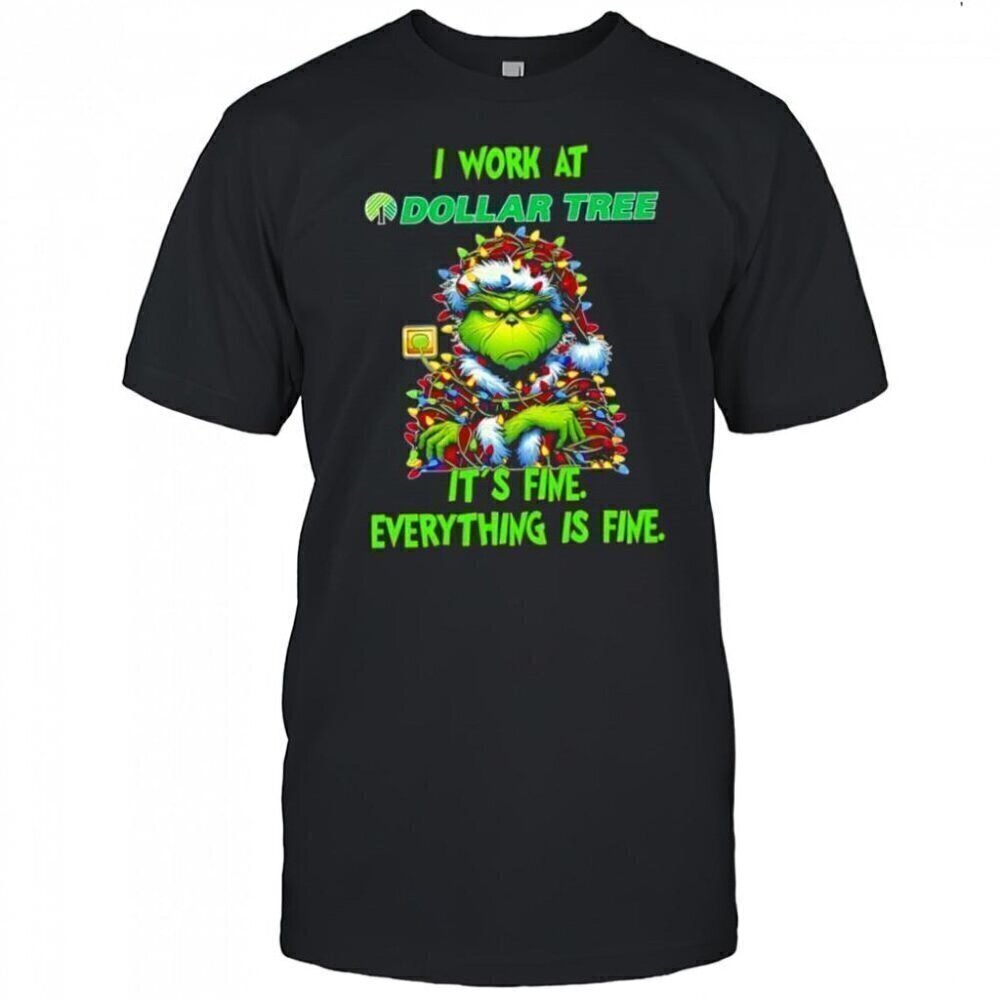 Grinch Dollar Tree Logo Its Fine Everything Fine Holiday Humor Graphic T-Shirt